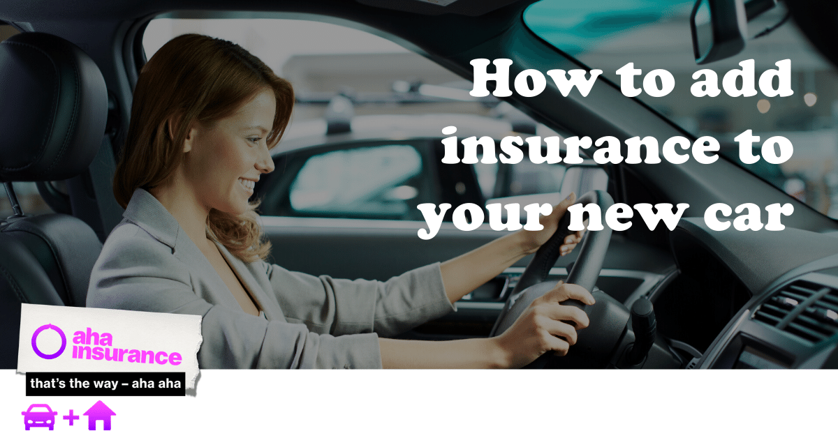 How to add insurance to a new car | aha insurance